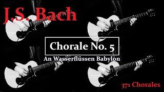 J.S. Bach - Chorale No. 5 (An Wasserflüssen Babylon)