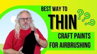 Is This The Best Method Of Thining Craft Paints For Airbrushing?