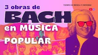 3 OBRAS de BACH en MÚSICA POPULAR (Los Modernos se reúnen con los Clásicos. Influencias Musicales)