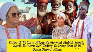 Elders Of Ife Land Allegedly Stormed Blublo Family House To Warn Her Over Ooni Of Ife Queen Naomi