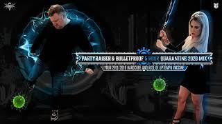 Partyraiser & Bulletproof 5 Hour Quarantine Mix Your 2011-2016 Hardcore and Rise of Uptempo Vaccine