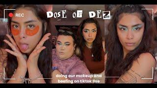 Dose of Dez : doing our makeup and beefing on tiktok live