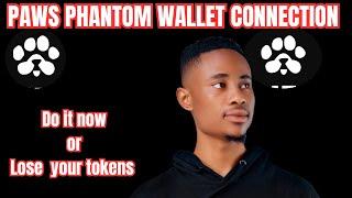 Proper guide on phantom wallet connection to Paws airdrop before Token Claim Date.