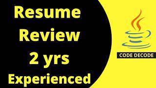 Resume Review for 2 years Experience | Code Decode | Spring boot | Java | Microservices