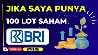 JIKA SAYA PUNYA 100 LOT SAHAM BBRI