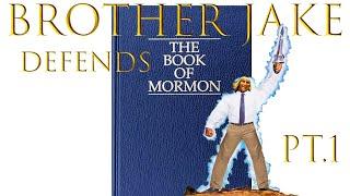 Brother Jake Defends the Book of Mormon:  Part 1