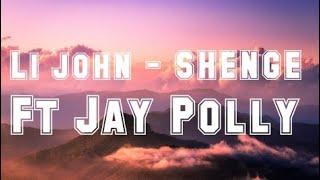 Li john - SHENGE Ft Jay Polly  Official Lyrics Video