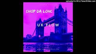 Chop Da Lohc - UK FLOW