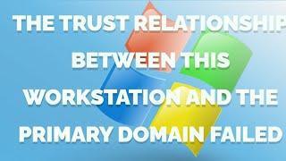 Troubleshooting "The trust relationship between this workstation and the primary domain" | ChatGPT.