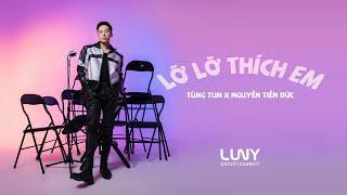 Lỡ Lỡ Thích Em - Tùng Tun x Nguyễn Tiến Đức [ Official Visual Music Video)