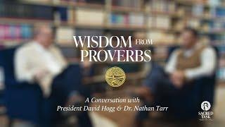 Sacred Task: Wisdom from Proverbs | A Conversation with President Hogg and Dr. Nathan Tarr