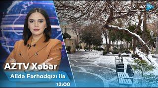 Alidə Fərhadqızı ilə AZTV XƏBƏR (12:00) | 15.12.2024