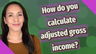 How do you calculate adjusted gross income?