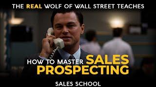 How to Master Sales Prospecting | Free Sales Training Program | Sales School with Jordan Belfort