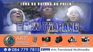 Lona ba ratang ho phela by THE NEW THABANG APOSTOLIC CHURCH CHOIR