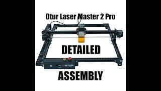 Ortur Laser Master 2 Pro DETAILED Assembly