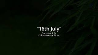 '16th July' Composed By Chhuanawma Ralte