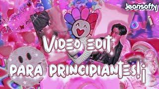 《 Video Edit ° : para principiantes!¡ 》°•Jeonsofty▪▪