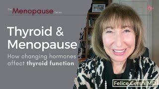 Thyroid & Menopause: How changing hormones affect thyroid function | Felice Gersh, MD