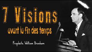 Les Sept 7 visions avant la fin de temps - Prophete William Branham