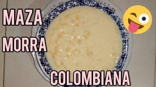 MAZAMORRA COLOMBIANA+COMO HACER mazamorra con maíz amarillo/a mi manera 