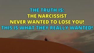 The Narcissist Didn't Want to Lose You! This is What They Truly Wanted | Narcissism | NPD