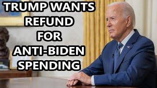 Donald Trump Wants Refund For Anti-Joe Biden Spending