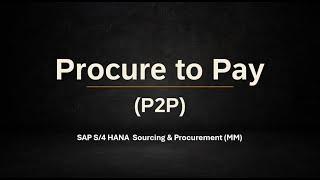 Class 14: Procure to Pay (P2P) Cycle in SAP S/4HANA Sourcing & Procurement (MM)