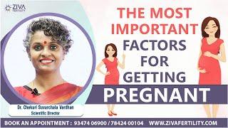 The most important factors for getting pregnant ||  ZIVA Fertility English ||  Dr. C. Suvarchala