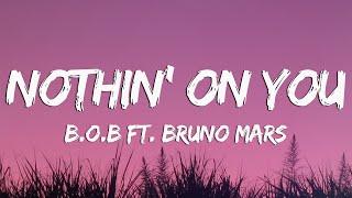 B.o.B - Nothin’ On You ft. Bruno Mars (Lyrics) | Bruno Mars, Jason Mraz,...