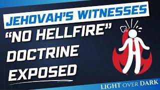 Jehovah's Witnesses "No Hellfire" doctrine exposed