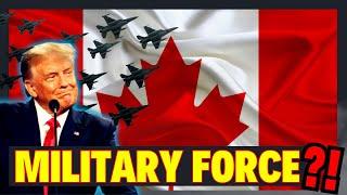 TRUMPS REPLY TO: Are You Considering Military Force To Annex Canada?