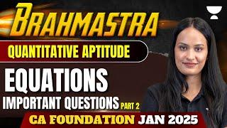 Equations | Important Questions | Part 2 | QA | CA Foundation Jan 25 | Shivani Sharma