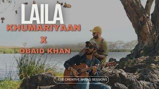 ZE PA LWARHO GHRONO LAILA| KHUMARIYAAN X OBAID KHAN |THE CREATIVES BHAAG SESSIONS|2023| UKHANO