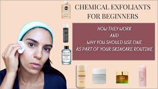 Chemical Exfoliation For Beginners | How they work on the skin | Why you should consider using one