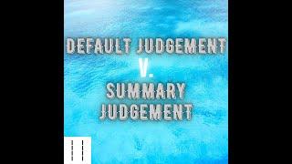 Court 101:  Default Judgement v Summary Judgement  Personal +Public Capacities.