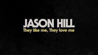 Jason Hill - They Like Me, They Love Me (Lyric Video)