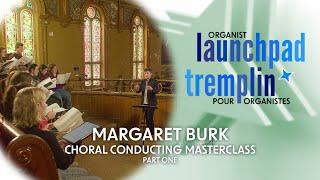 Organist Launchpad | Margaret Burk, Part 1: Choral Conducting Masterclass