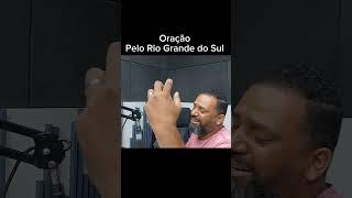 Oração Pelo Rio Grande do Sul. Sábado Dia 04 de Maio. Programa Jesus me faz viver.