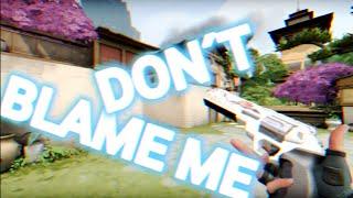 Don´t Blame Me