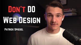 Patrick Spiegel: Why You'll Never Make $10k/mo in Web Design