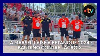 Mondial la Marseillaise à pétanque 2024 :  8e de finale Baudino contre Lacroix