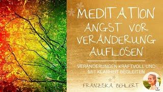 Meditation "Angst vor Veränderungen auflösen" | Veränderungen kraftvoll und mit Klarheit begleiten