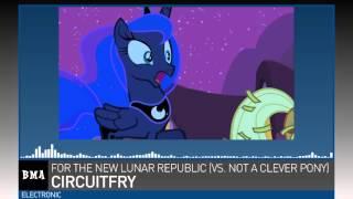 Circuitfry - For the New Lunar Republic (vs. Not a Clever Pony) (Circuitfried)