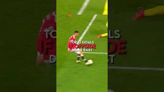 Top 10 goals if offside didn’t exist