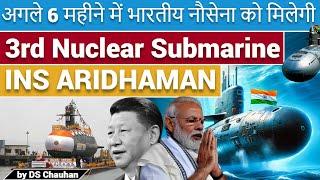 India to commission 3rd Nuclear Submarine in 6 Months: INS Aridhaman | UPSC | Deep Concept