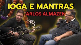 NOVA ENTREVISTA COM CARLOS ALMAZEN ️  IOGA E MANTRAS