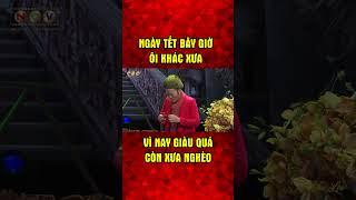 Ngày Tết Bây Giờ Ôi Khác Xưa - Vì Nay Giàu Quá Còn Xưa Nghèo | Siêu Phẩm Bi Hài Kịch Vượng Râu