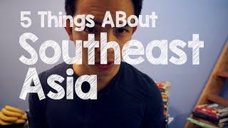 5 Things About Southeast Asia You (Probably) Didn't Know