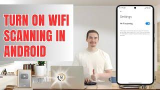 How to Turn on WiFi Scanning in Android